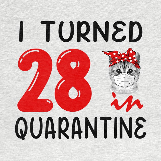 I Turned 28 In Quarantine Funny Cat Facemask by David Darry